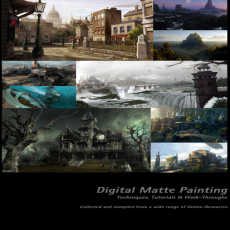 Digital Matte Painting - Techniques, Tutorials, Walk-Through Digital Matte Painting - Techniques, Tutorials, Walk-Through